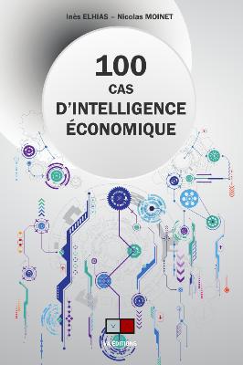 CENT CAS D'INTELLIGENCE ÉCONOMIQUE