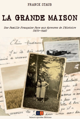 La Grande maison. Une famille française face aux épreuves de l'Histoire (1870-1946)