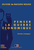 Penser la guerre économique. Bréviaire stratégique