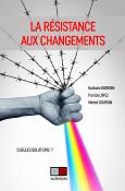 LA RÉSISTANCE AUX CHANGEMENTS