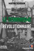 Le terrorisme révolutionnaire. Le FLN en Algérie 1954-1962