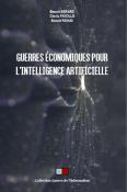 GUERRES ECONOMIQUES POUR L'INTELLIGENCE ARTIFICIELLE