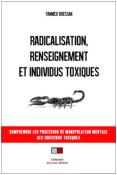 RADICALISATION, RENSEIGNEMENT ET INDIVIDUS TOXIQUES