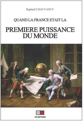 QUAND LA FRANCE ETAIT LA PREMIERE PUISSANCE DU MONDE