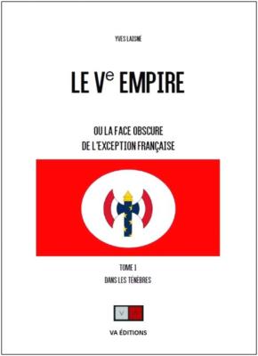 LE Ve EMPIRE ou la face obscure de l'exception francaise (I)