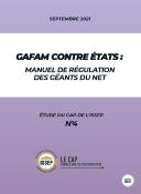 GAFAM CONTRE ETATS : Manuel de régulation des géants du Net