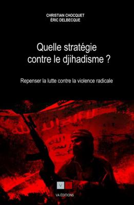 QUELLE STRATÉGIE CONTRE LE DJIHADISME ?