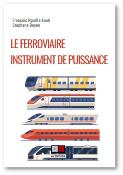 LE FERROVIAIRE, INSTRUMENT DE PUISSANCE