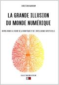 LA GRANDE ILLUSION DU MONDE NUMÉRIQUE