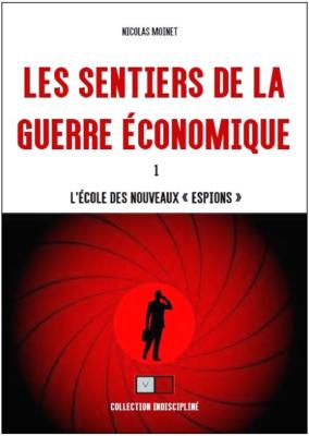 LES SENTIERS DE LA GUERRE ÉCONOMIQUE 1 - L'école des nouveaux espions